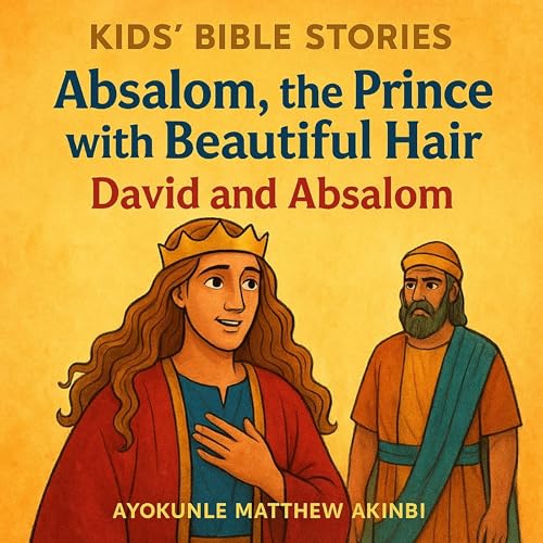 Absalom, the Prince with Beautiful Hair: David and Absalom cover art