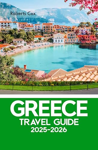 Greece Travel Guide 2025–2026: Where History Meets Paradise; Santorini’s Beauty, Crete’s Depth, Athens’ Heritage, Corfu’s Bliss & Delphi—Navel of the World