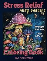 Stress Relief Fairy Gardens: Adult Coloring Book with Magical Treehouses, Mushroom houses, and more for Relaxation B0D6TNFNNZ Book Cover