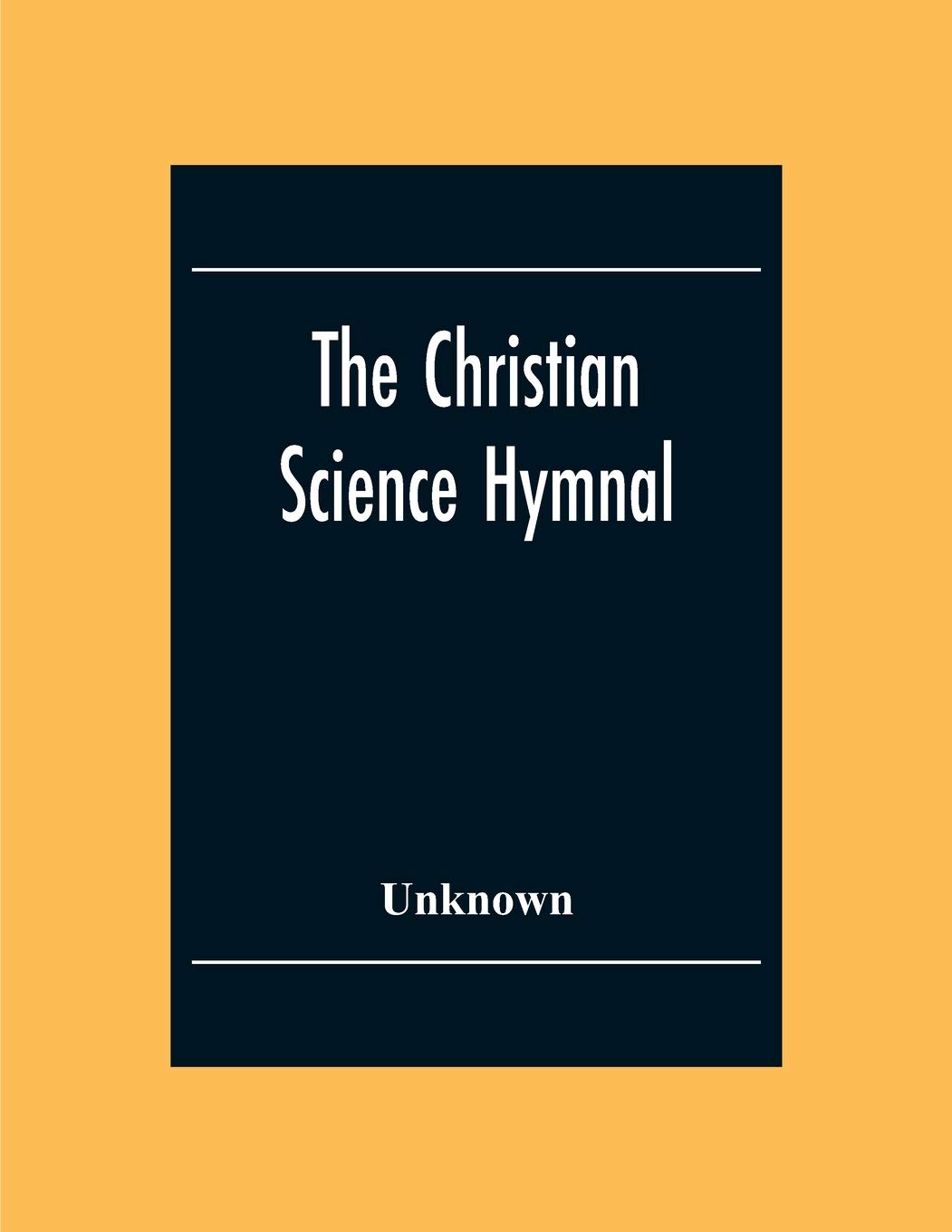 The Christian Science Hymnal: With Seven Hymns Written By The Reverend Mary Baker Eddy
