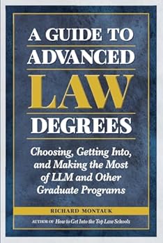 Paperback A Guide to Advanced Law Degrees: Choosing, Getting Into, and Making the Most of LLM and Other Graduate Programs Book