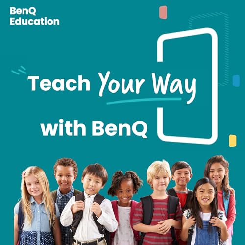 Teach Your Way with BenQ Podcast Por Hosted by the edtech enthusiasts within BenQ from Marketing Sales Engineering & Lead