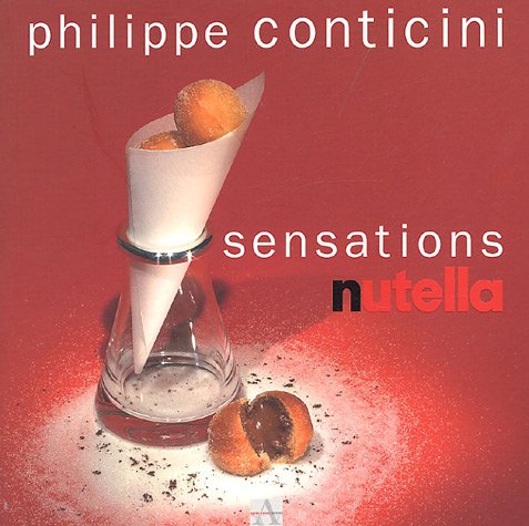 Sensations Nutella : Conticini, Philippe: Amazon.ca: Books