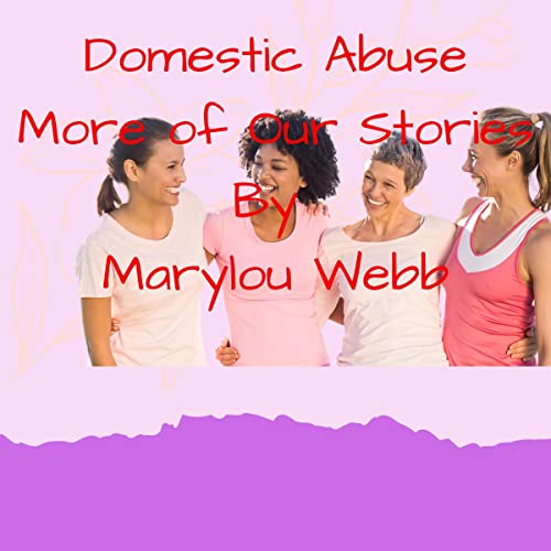 Domestic Abuse More of Our Stories by Marylou Webb episode artwork