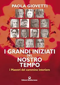 I grandi iniziati del nostro tempo. I maestri del cammino interiore