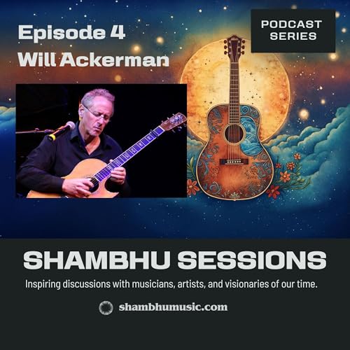 『Will Ackerman – Founder of Windham Hill Records, Guitarist, and Producer of a Movement - Episode 4』のカバーアート