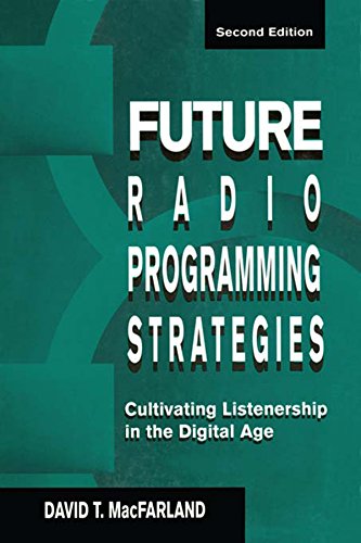 Future Radio Programming Strategies: Cultivating Listenership in the Digital Age (Routledge Communication Series)