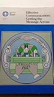 Effective Communication: Getting the Message Across (Municipal Management Series) 0873260295 Book Cover