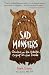 Sad Monsters: Growling on the Outside, Crying on the Inside