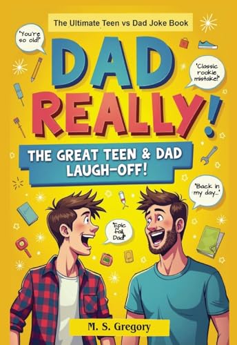 Dad Really!: The Ultimate Teen vs Dad Joke Book 1923623109 Book Cover