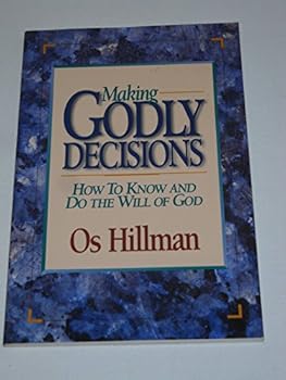 Paperback Making Godly Decisions: How To Know and Do the Will of God Book