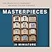 Masterpieces in Miniature