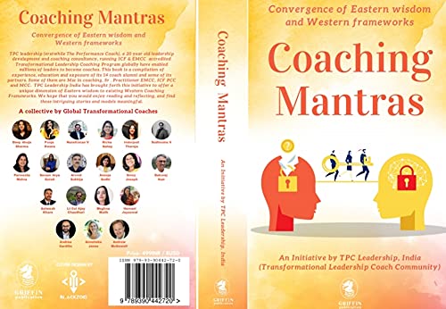 COACHING MANTRAS [Paperback] TPC Leadership Coach Alumni; Deep Ahuja Sharma, Pooja Dawra, Narsihiman V, Asheesh Khare, Lt Col Ajay Chaudhari; Richa Sahay, Meghna Malik, Hemani Jayaswal; Inderjeet Thareja; Sudhindra V; Sonam Arya Gulati; Arvind Sukhija; Anooja Sodhi; Sincy Joseph; Baburaj Nair and Parineeta Mehra