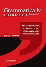 Grammatically Correct: The Essential Guide to Spelling, Style, Usage, Grammar, and Punctuation