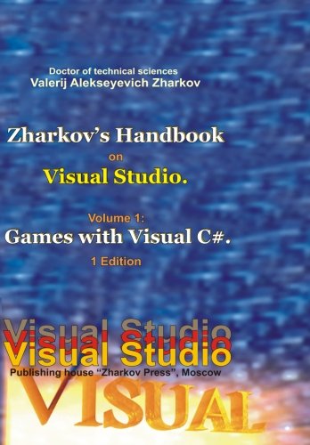 Zharkov's Handbook on Visual Studio. Volume 1: Games with Visual C#. 1 Edition