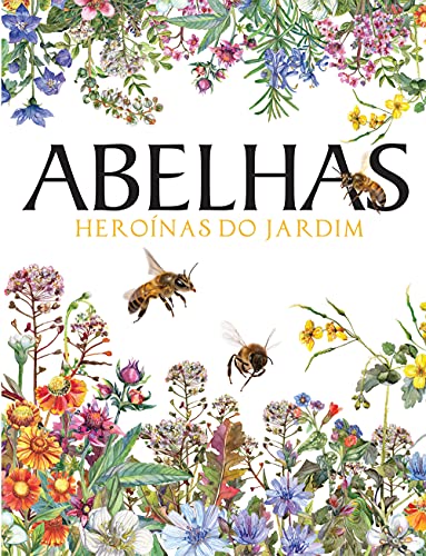 ABELHAS - Heroínas do Jardim