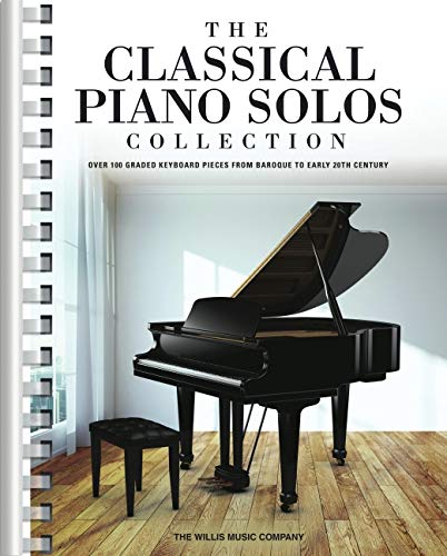 The Classical Piano Solos Collection: 106 Graded Pieces from Baroque to the 20th C. Compiled & Edite