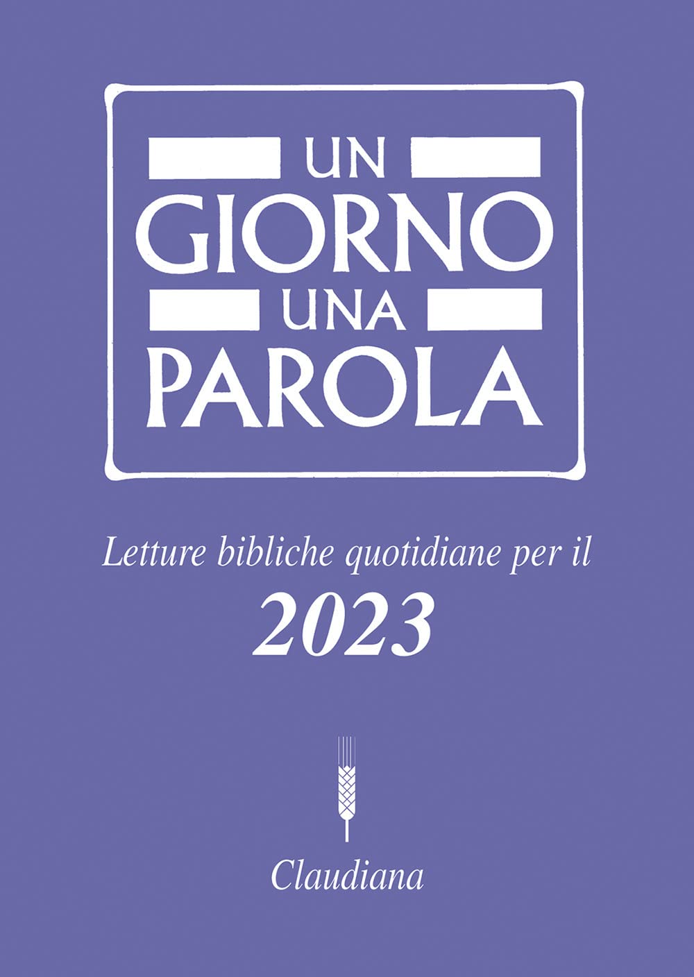 Un Giorno Una Parola Letture Bibliche Quotidiane Per Il 2023 - 4