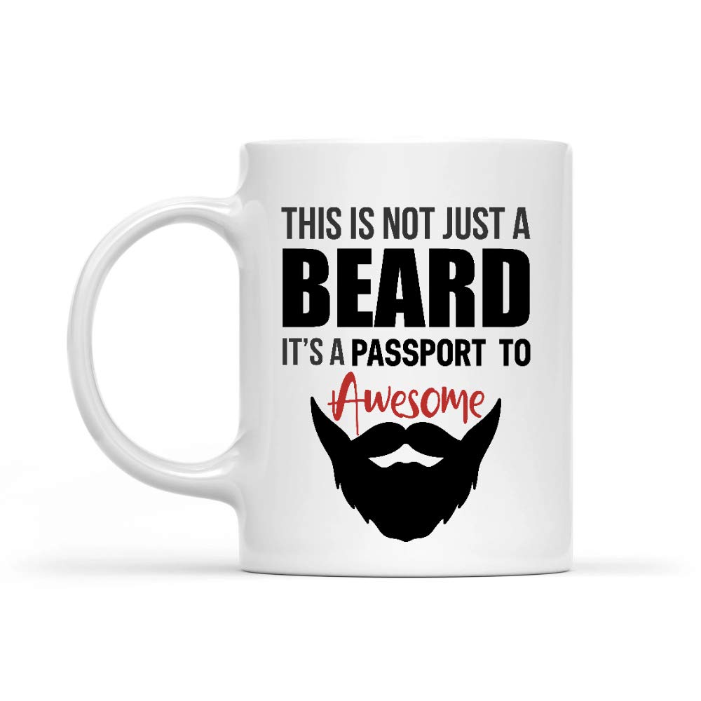My Beard Is A Passport To Awesome White Mug 11oz