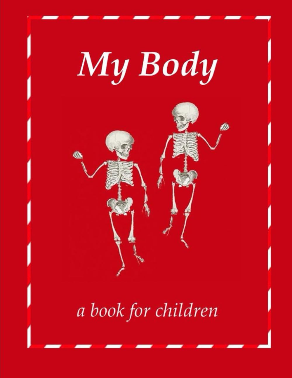 My Body - a book for children: The human body explained to kids. (Children like me.)