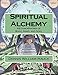 Spiritual Alchemy: Metamorphosis of Body, Mind, and Soul (Alchemy Study Program)