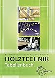  Tabellenbuch Holztechnik: Tabellen - Formeln - Regeln - Bestimmungen