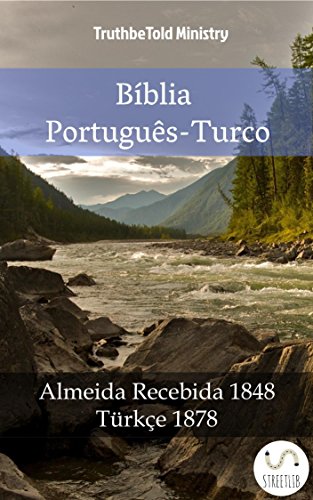 Bíblia Português-Turco: Almeida Recebida 1848 - Türkçe 1878 (Parallel Bible Halseth Livro 1015) - Truthbetold Ministry
