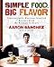 Simple Food, Big Flavor: Unforgettable Mexican-Inspired Recipes from My Kitchen to Yours