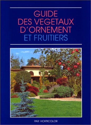 Télécharger Guide des végétaux d'ornement et fruitiers livre En ligne