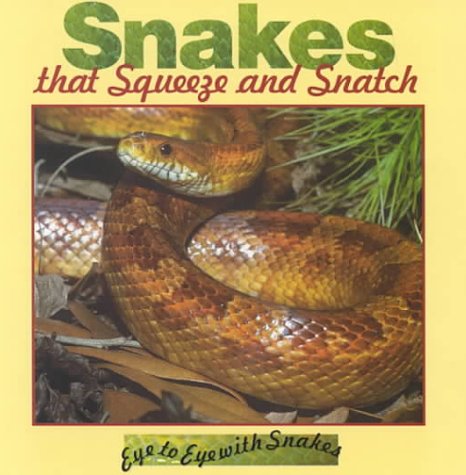 Snakes That Squeeze and Snatch (Eye to Eye With Snakes): Stone, Lynn M ...