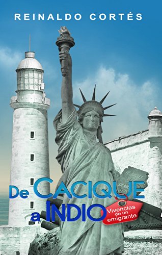 De Cacique a Indio. Vivencias de un emigrante