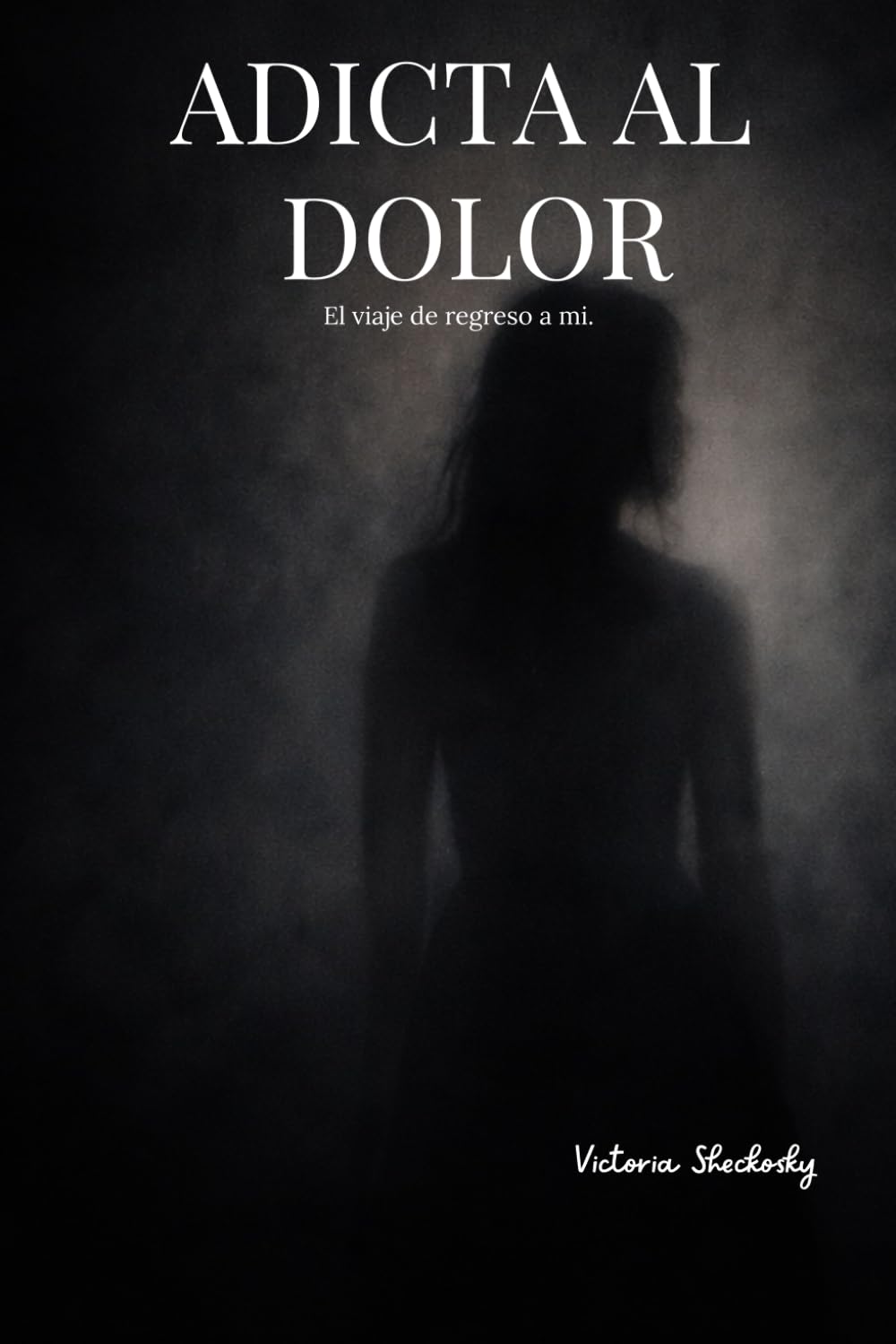 Adicta al dolor: El viaje de regreso a mi