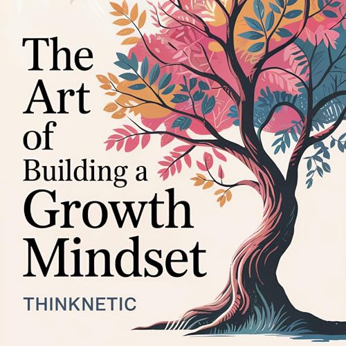 Thinknetic's The Art of Building a Growth Mindset episode artwork