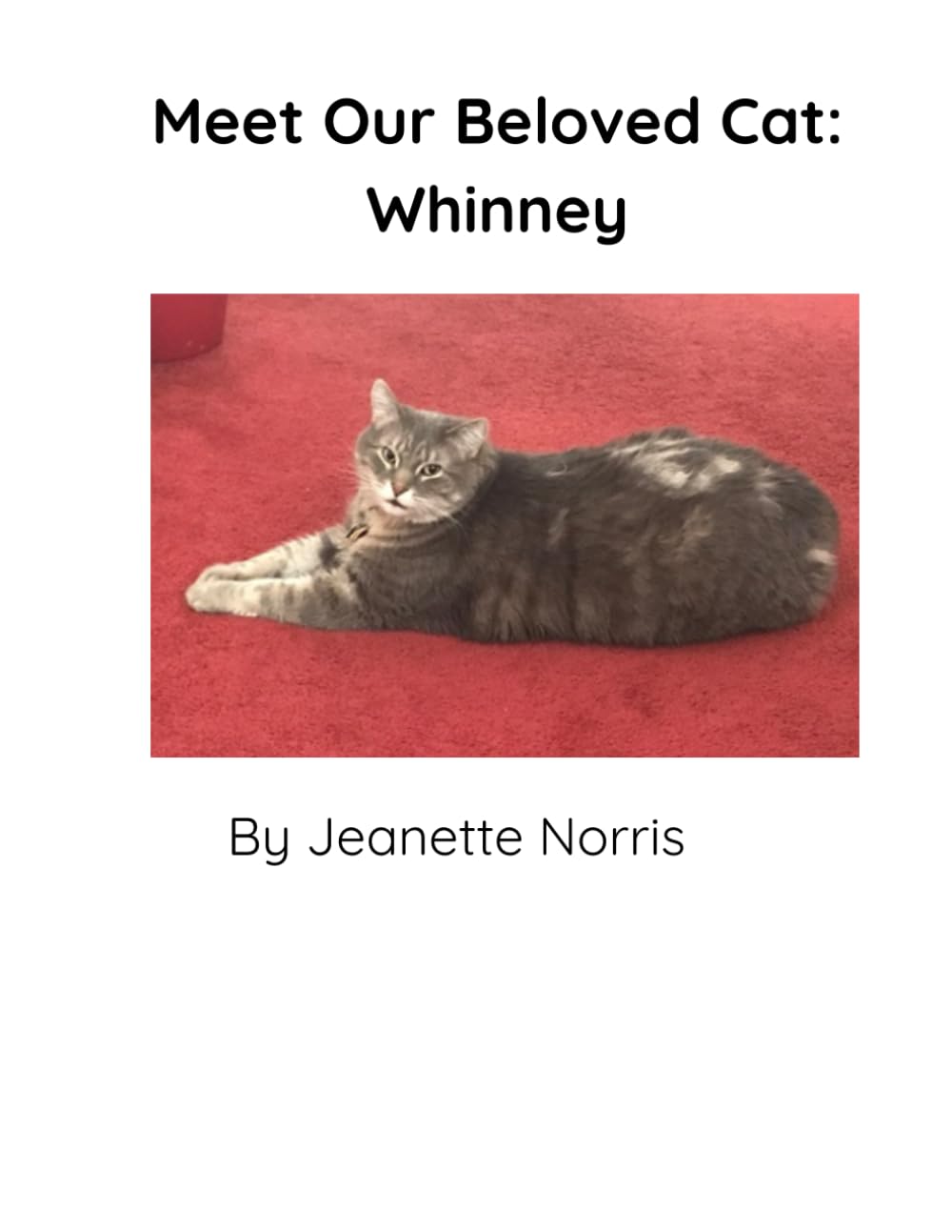 'MEET OUR BELOVED CAT: WHINNEY": A gentle true children's book about our cat, Whinney.