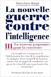 La Nouvelle Guerre contre l'intelligence, tome 3 : Une nouveau programme pour la conscience