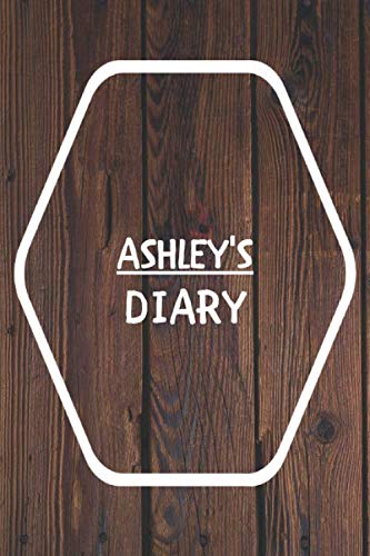 Ashley's Diary: Wood Background Diary / Notebook / Journal School Gift for Ashley / Diary / Unique Greeting Card Alternative