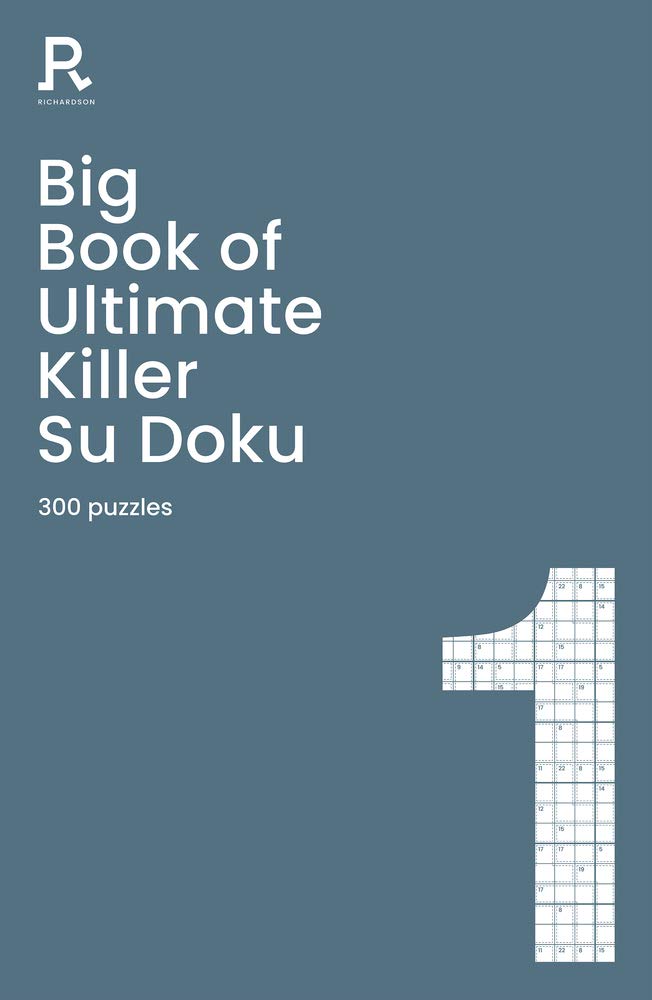 Big Book of Ultimate Killer Su Doku Book 1: a bumper deadly killer sudoku book for adults containing 300 puzzles (Richardson Puzzle Books)