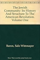 The Jewish Community: Its History and Structure to the American Revolution. Volume One B000HKHUEW Book Cover