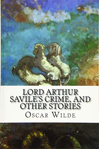 Lord Arthur Savile's Crime, and Other Stories