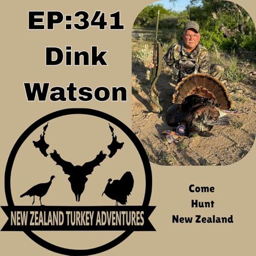 EP: 341-Dink Watson- New Zealand Turkey Hunting