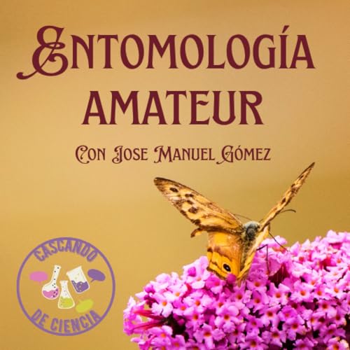 06. Entomología Amateur. Con Jose Manuel Gómez