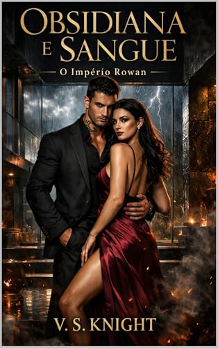 OBSIDIANA E SANGUE: O Império Rowan: Um Romance Dark de Máfia (Livro Único): Dark Romance de Sequestro, Inimigos que se Amam e Anti-herói Obsessivo.