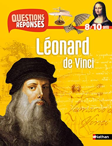 Léonard de Vinci (Questions réponses 8/10 ans) Léonard de Vinci (Questions réponses 8/10 ans)