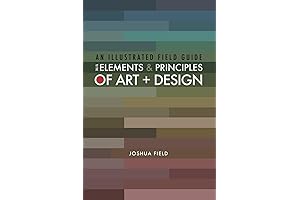 An Illustrated Field Guide to the Elements and Principles of Art + Design