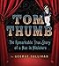 Tom Thumb: The Remarkable True Story of a Man in Miniature