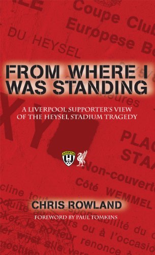 Télécharger From Where I Was Standing: A Liverpool Supporter's View of the Heysel Stadium Tragedy (English Editi Livre PDF Gratuit