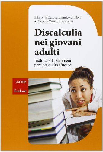 Discalculia nei giovani adulti. Indicazioni e strumenti per uno studio efficace