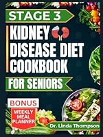 STAGE 3 KIDNEY DISEASE DIET COOKBOOK FOR SENIORS: The Comprehensive Step by Step Nutrition Guide with Quick, Easy and Nutritious Low-sodium low-potassium and low phosphorus recipes for people with CKD B0DCZNH8VZ Book Cover