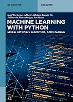 Machine Learning with Python: Neural Networks, Algorithms, Deep Learning (de Gruyter Textbook) 3119144703 Book Cover