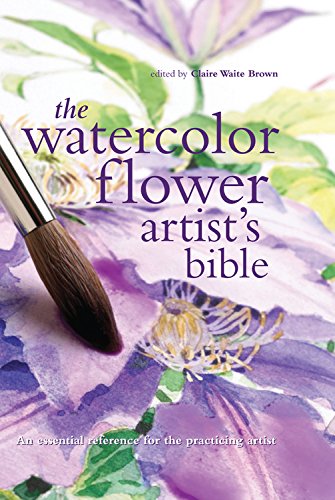 Watercolor Flower Artist's Bible Watercolor Flower Artist's Bible